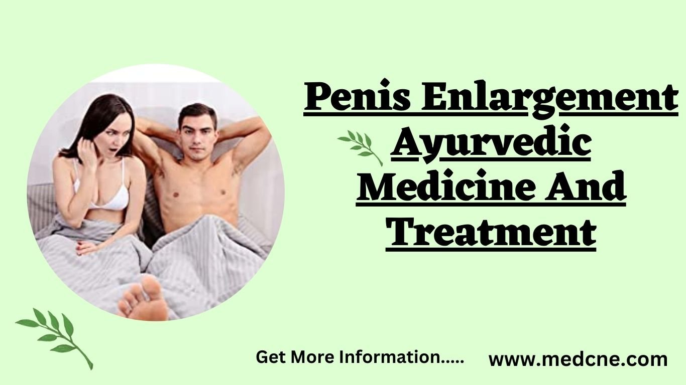 Penis Enlargement Ayurvedic Medicine And Treatment