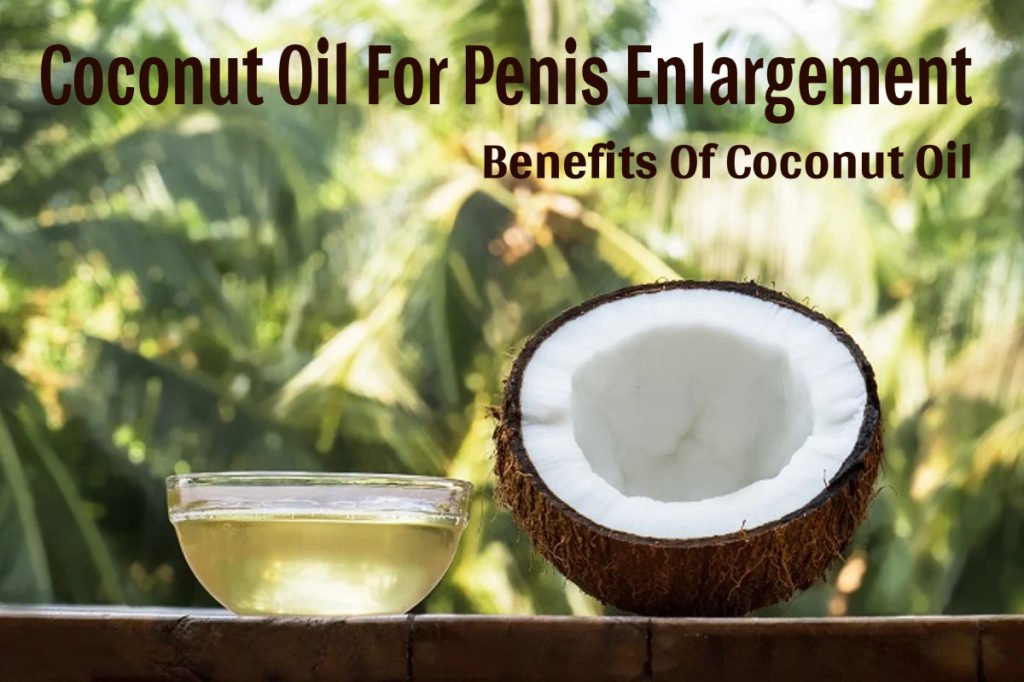How To Increase Penis Size And Hardness With Coconut Oil
