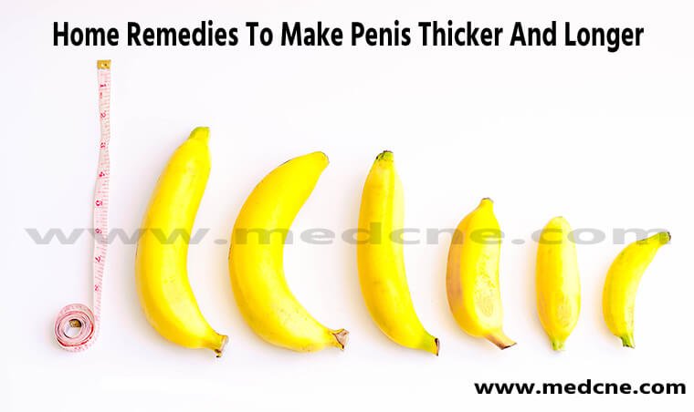 Home Remedies To Make Penis Thicker And Longer